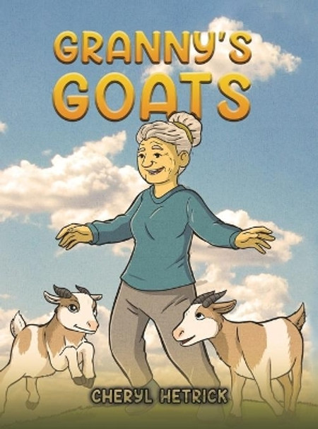 Granny's Goats by Cheryl Hetrick 9781645369974