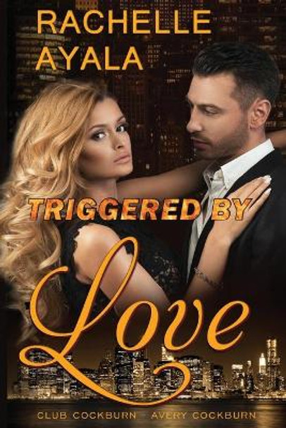 Triggered by Love by Rachelle Ayala 9798557189408