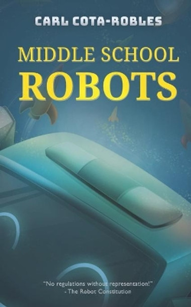 Middle School Robots by Carl Cota-Robles 9798604156674