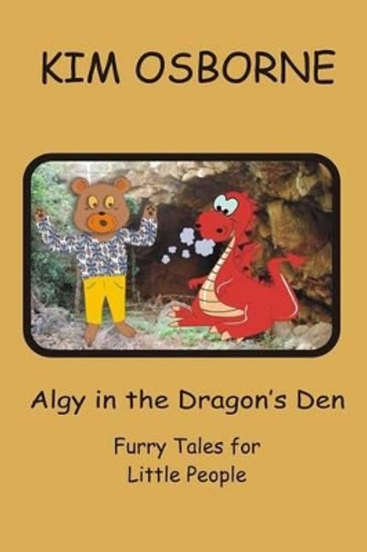 Algy in the Dragon's Den: Furry Tales for Little People by Chris Grant 9781492226444