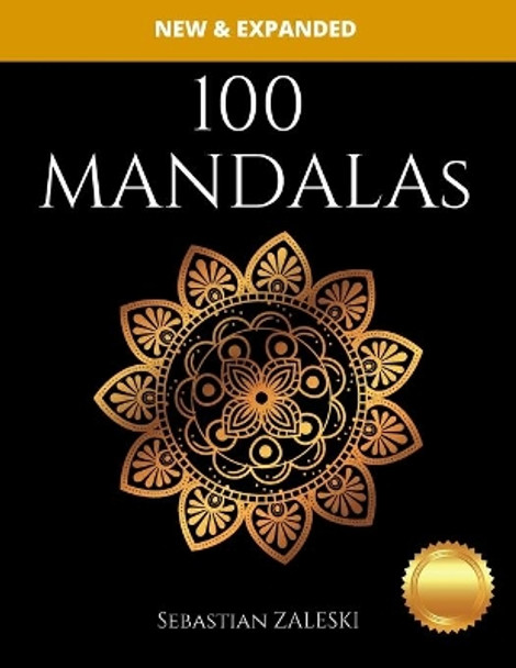 100 Mandalas: Adults Stress Relieving Madalas, Animals, Flower, Pattern: Coloring Book for Adults Fun & Relaxing Adult Coloring Pages by Sebastian Zaleski 9798580172163