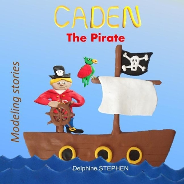 Caden the Pirate by Delphine Stephen 9781795825146