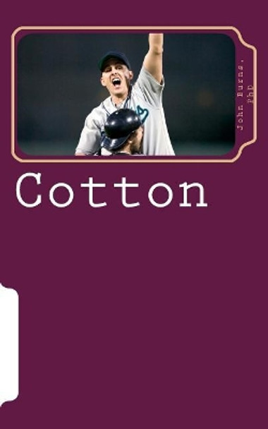 Cotton by Phd John L Burns 9781544898995