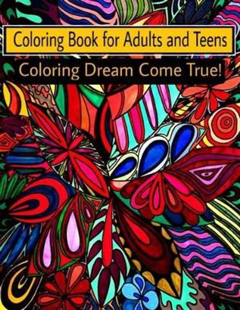 Coloring Book for Adults and Teens: Coloring Dream Come True! by Bella Stitt 9781523318131