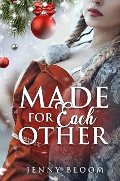 Made for Each Other: A Lesbian Christmas Romance by Jenny Bloom 9798581472545