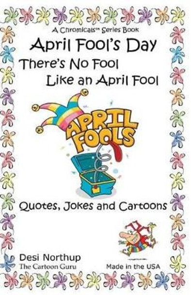 April Fool's Day: Jokes & Cartoons in Black and White by Desi Northup 9781530128341