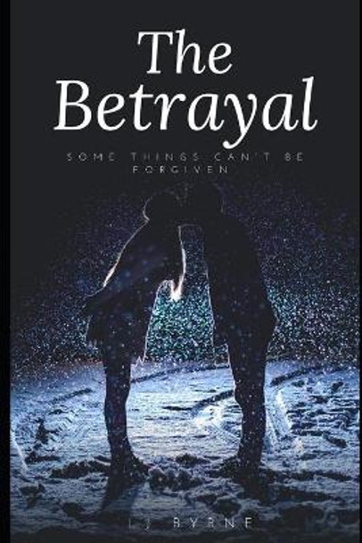 The Betrayal by Lj Byrne 9798661223296