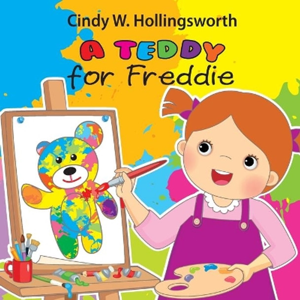 A Teddy for Freddie by Cindy W Hollingsworth 9781946198167