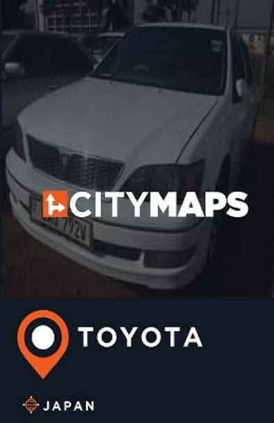City Maps Toyota Japan by James McFee 9781545148372