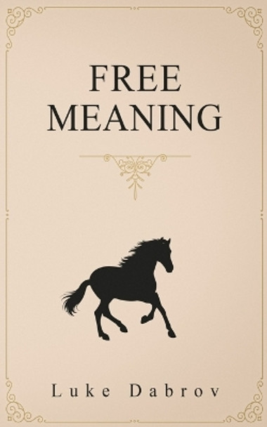 Free Meaning by Luke Dabrov 9798636411178