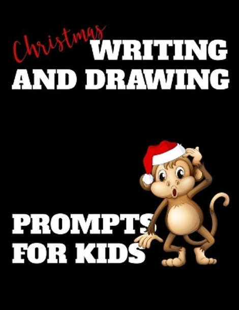 Christmas Writing and Drawing Prompts For Kids: 40 Drawing and Writing Prompts With Dotted Lines by Passion Learning Notebooks 9781690147756