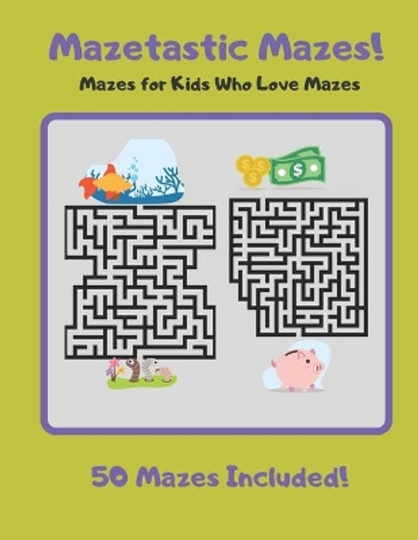 Mazetastic Mazes: Mazes for Kids Who Love Mazes by Mazes by Dagan 9781694188748