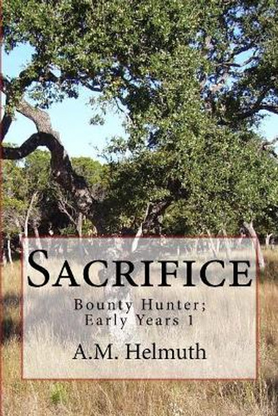 Sacrifice by A M Helmuth 9781719126038