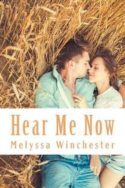 Hear Me Now by Melyssa Winchester 9781928139027