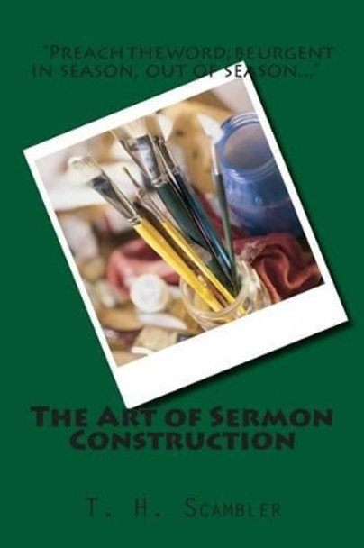 The Art of Sermon Construction by Barry L Davis 9781484813515