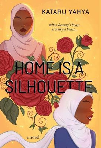 Home Is a Silhouette by Kataru Yahya 9781960323040