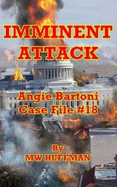 Imminent Attack: Angie Bartoni Case File #18 by Susan Huffman 9781523800490