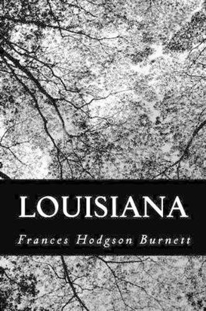 Louisiana by Frances Hodgson Burnett 9781484134412