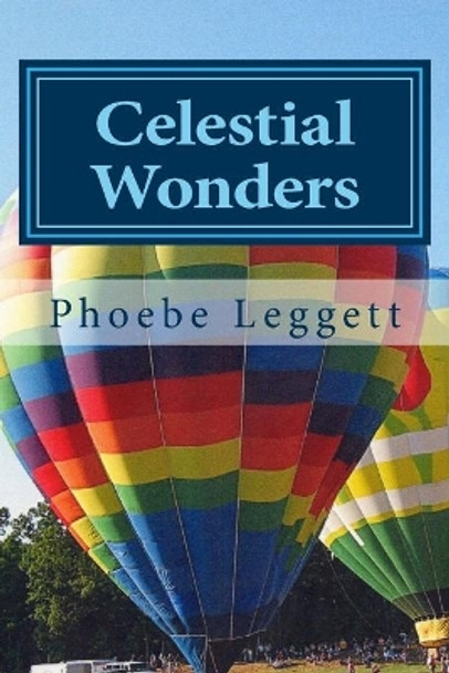 Celestial Wonders: And Other Things by Phoebe Leggett 9781503316836