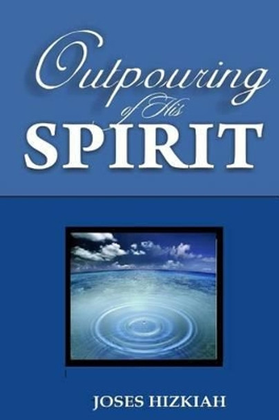 Outpouring of His Spirit by Joses Hizkiah 9781496027160