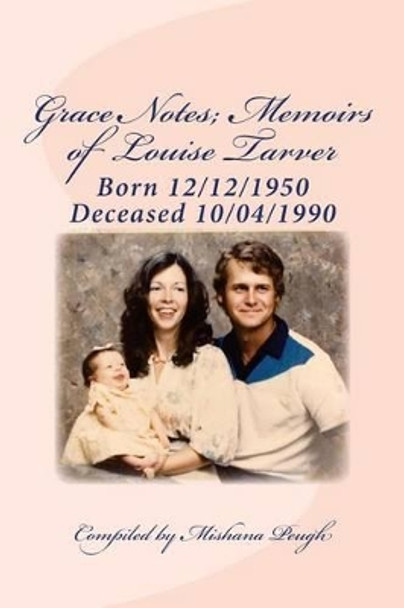 Grace Notes; Memoirs of Louise Tarver by Mishana Peugh 9781500423889