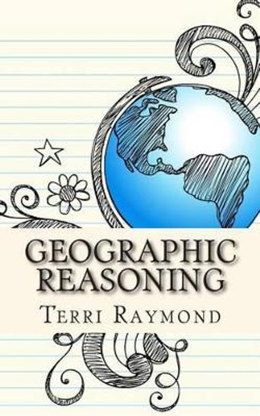 Geographic Reasoning: (Seventh Grade Social Science Lesson, Activities, Discussion Questions and Quizzes) by Homeschool Brew 9781500429102