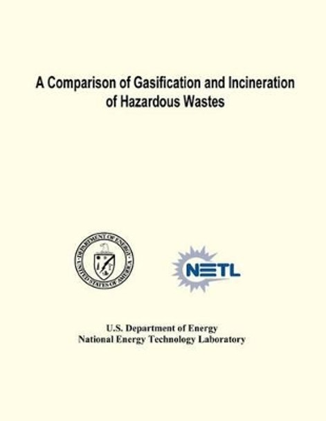 A Comparison of Gasification and Incineration of Hazardous Wastes by National Energy Technology Laboratory 9781482642216