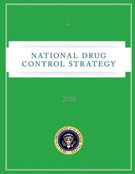 National Drug Control Strategy - 2010 by Office of National Drug Control Policy 9781481133050