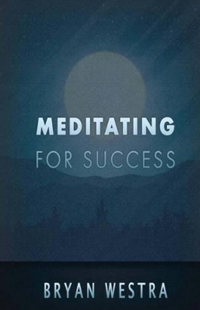 Meditating for Success by Bryan Westra 9781539392842