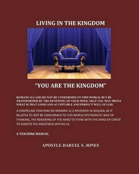 Living in the Kingdom: You are the Kingdom by Daryel S Jones 9781540304674