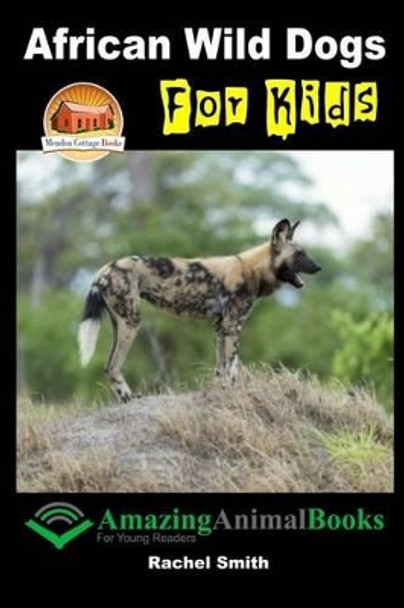 African Wild Dogs For Kids by John Davidson 9781517478025