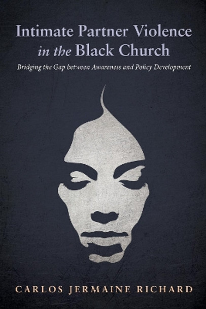 Intimate Partner Violence in the Black Church by Carlos Jermaine Richard 9781498282352