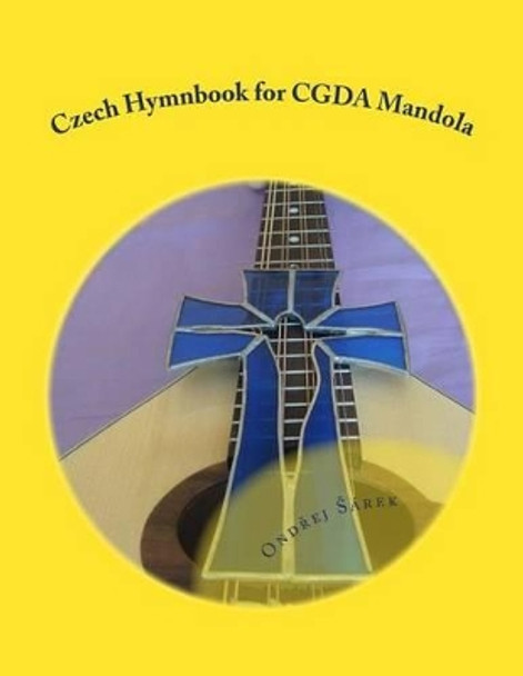 Czech Hymnbook for Cgda Mandola by Ondrej Sarek 9781535559966