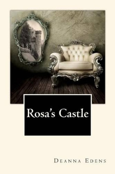 Rosa's Castle by Deanna Edens 9781533273062