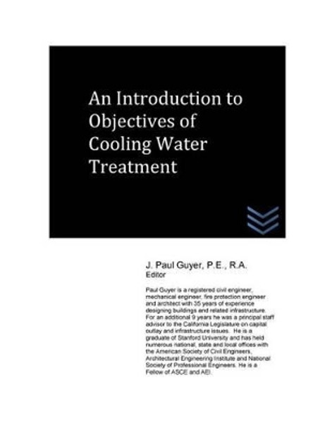 An Introduction to Objectives of Cooling Water Treatment by J Paul Guyer 9781533274496