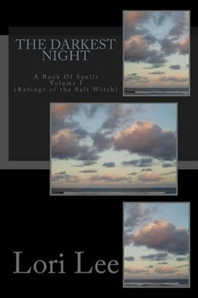 The Darkest Night: (Ravings of the Salt Witch) by Lori Lee 9781535082839