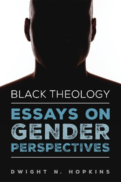 Black Theology-Essays on Gender Perspectives by Dwight N Hopkins 9781532608186