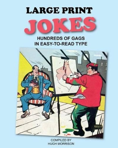 Large Print Jokes: Hundreds of Gags in Easy-to-Read Type by Hugh Morrison 9781517775780