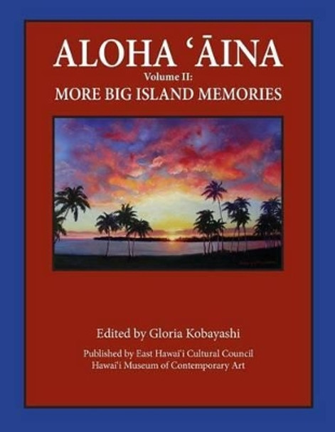 Aloha Aina Vol II: More Big Island Memories: Black and White Content by Gloria Kobayashi 9781503312494