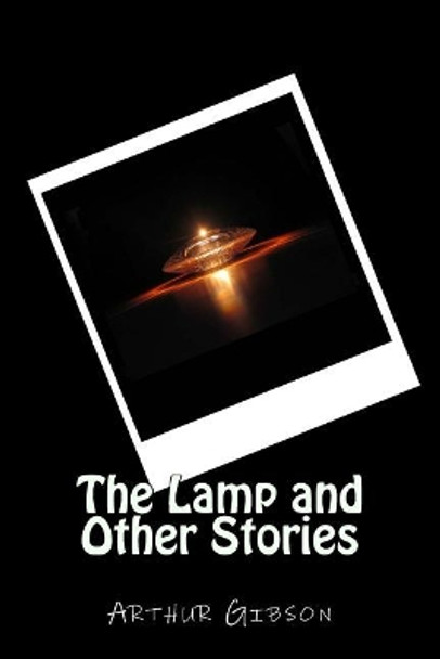 The Lamp and Other Stories by Arthur Gibson 9781507689394