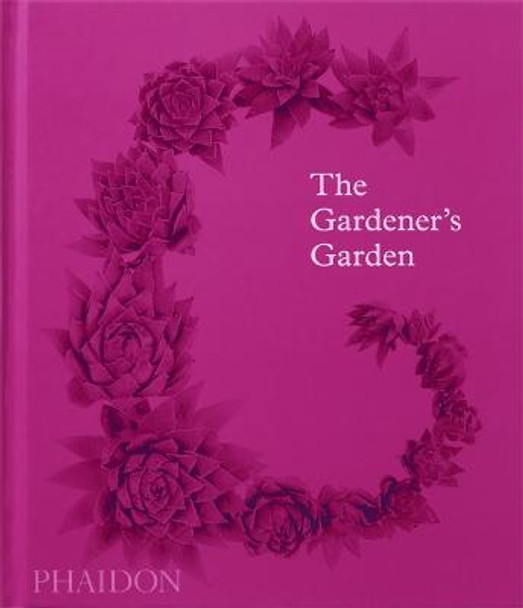 The Gardener's Garden, 2022 Edition, classic format by Phaidon Editors