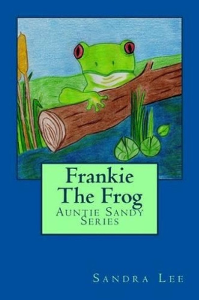 Frankie The Frog by Sandra Lee 9781484912508
