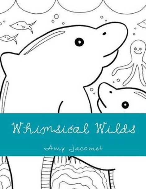 Whimsical Wilds: Coloring and Write Your Own Story Book by Amy Jacomet 9781539353416