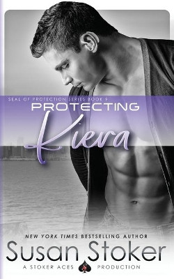 Protecting Kiera by Susan Stoker 9781546935506