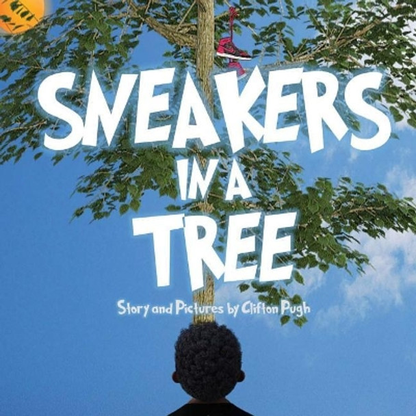 Sneakers In A Tree by Clifton Pugh 9781542806176