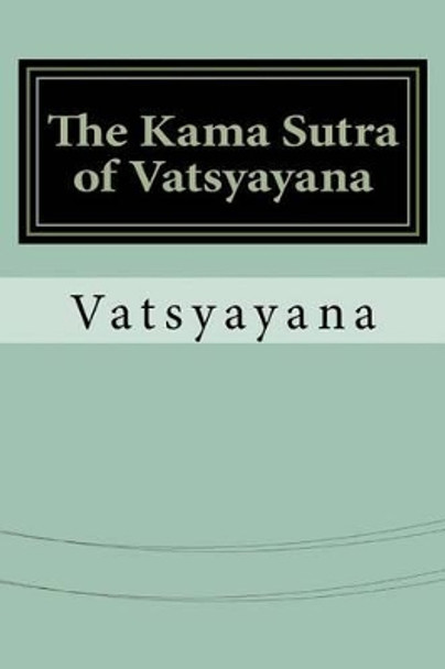 The Kama Sutra of Vatsyayana by Vatsyayana 9781533406286