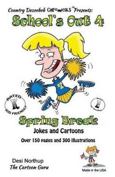 School's Out 4 -- Spring Break -- Jokes and Cartoons: in Black + White by Desi Northup 9781500450182