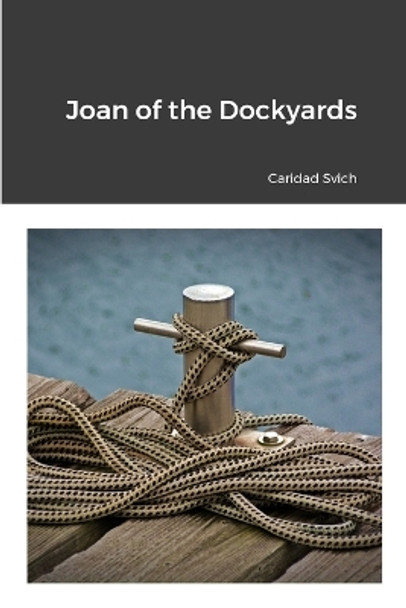 Joan of the Dockyards by Caridad Svich 9781312778214