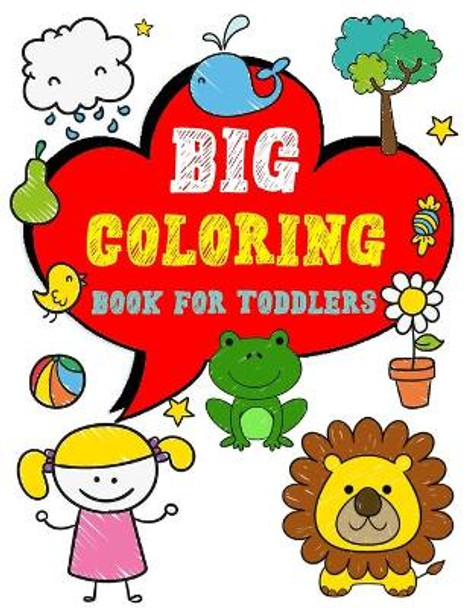 Big Coloring Book for Toddlers: Enjoy Jumbo Animals, Things Coloring Book for Toddlers, Kids, Boys, Girls Ages 2-4 Preschool and Kindergarten by Activity Dodson 9798560352042