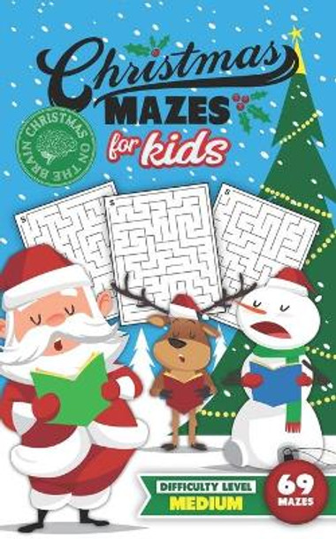 Christmas Mazes for Kids 69 Mazes Difficulty Level Medium: Fun Maze Puzzle Activity Game Books for Children - Holiday Stocking Stuffer Gift Idea - Santa Carolers by Christmas on the Brian 9798696645247